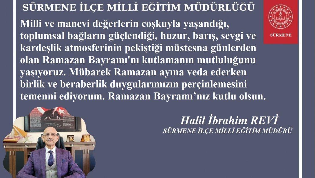 İlçe Milli Eğitim Müdürümüz Halil İbrahim REVİ Bayram mesajı yayınladı.