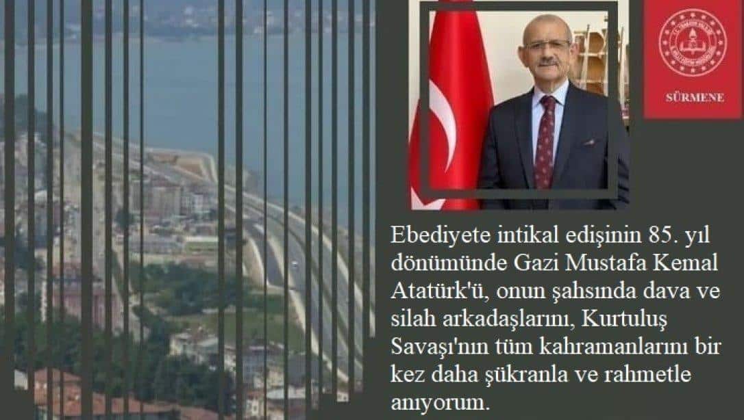 İlçe Milli Eğitim Müdürümüz Halil İbrahim REVİ 10 Kasım Atatürk' ü Anma mesajı yayınladı.