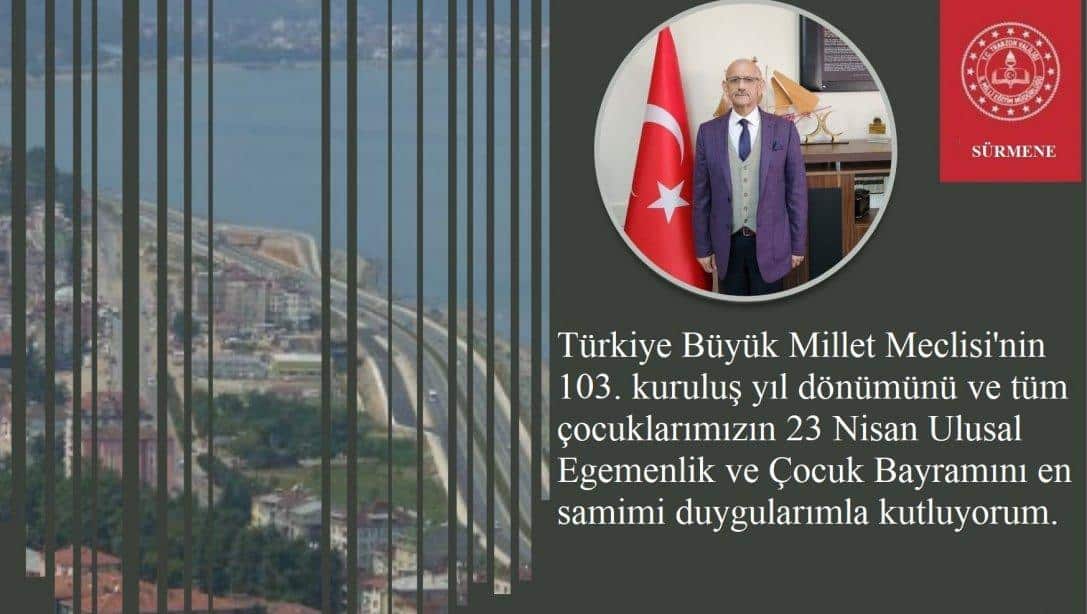 İlçe Milli Eğitim Müdürümüz Halil İbrahim REVİ 23 Nisan kutlama mesajı yayınladı.